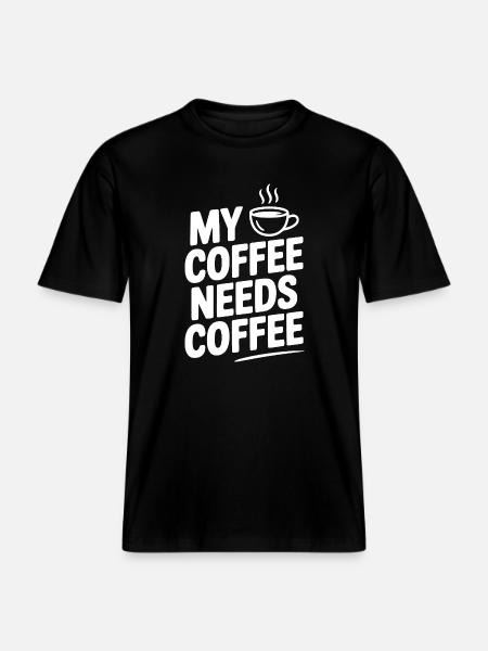 My Coffee Needs Coffee - RELAXED FIT Unisex Organic T-Shirt - black