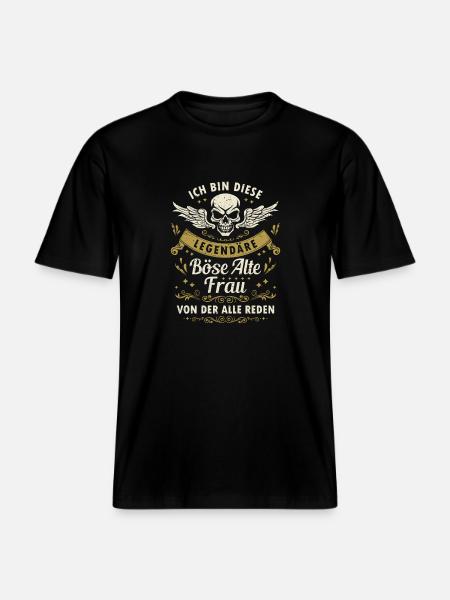 Böse Alte Frau Legende Sarkasmus Spruch Lustig -  RELAXED FIT Unisex Organic T-Shirt - Schwarz