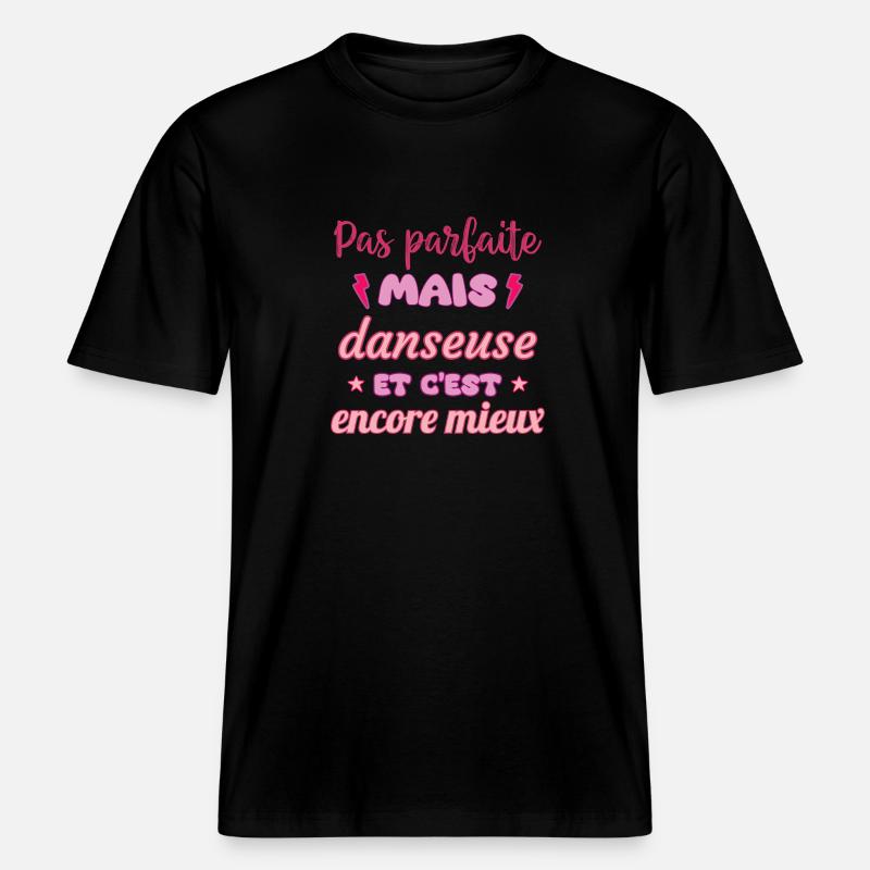 Pas parfaite mais danseuse,danse,Danse -  T-shirt unisexe RELAXED FIT en coton bio - noir