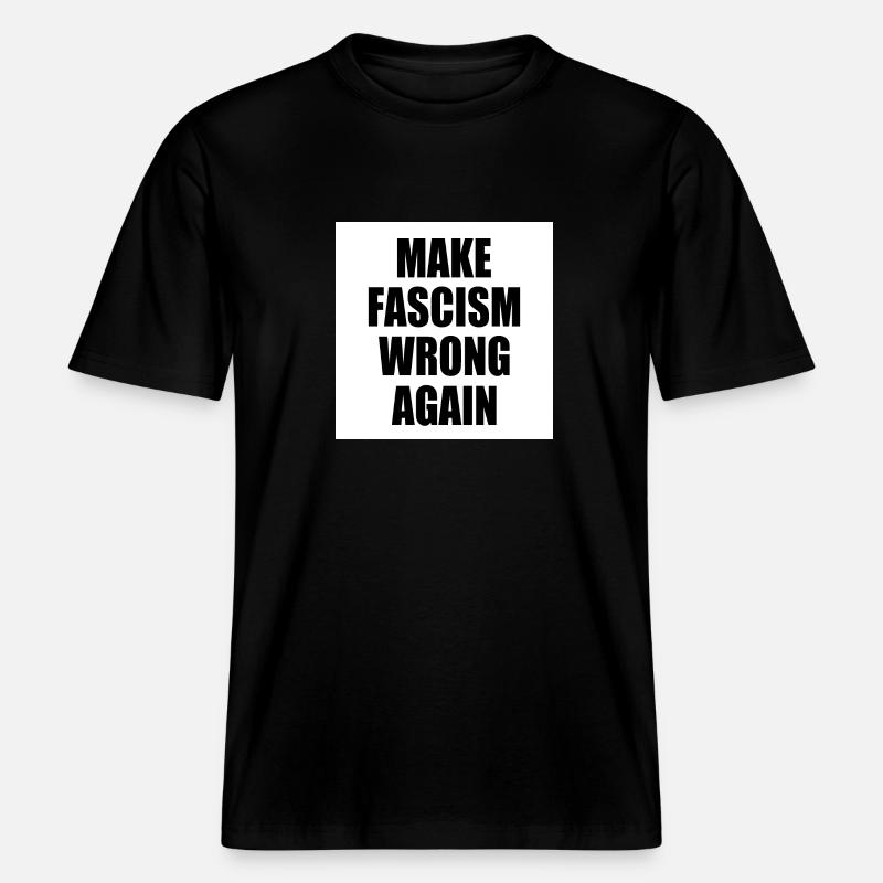 make fascism wrong again -  T-shirt unisexe RELAXED FIT en coton bio - noir