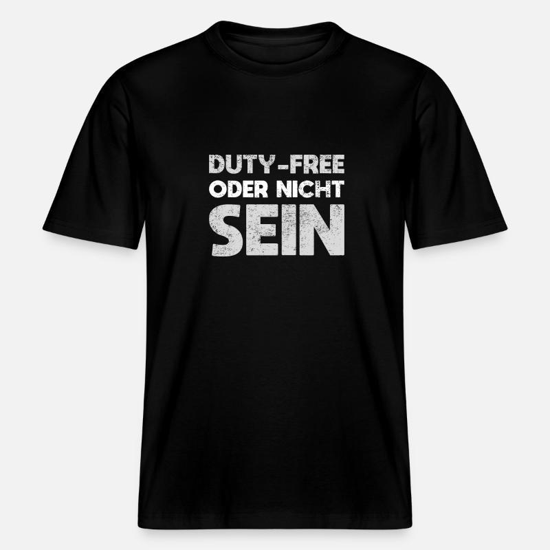 Duty-Free Oder Nicht Sein -  RELAXED FIT Unisex Organic T-Shirt - Schwarz