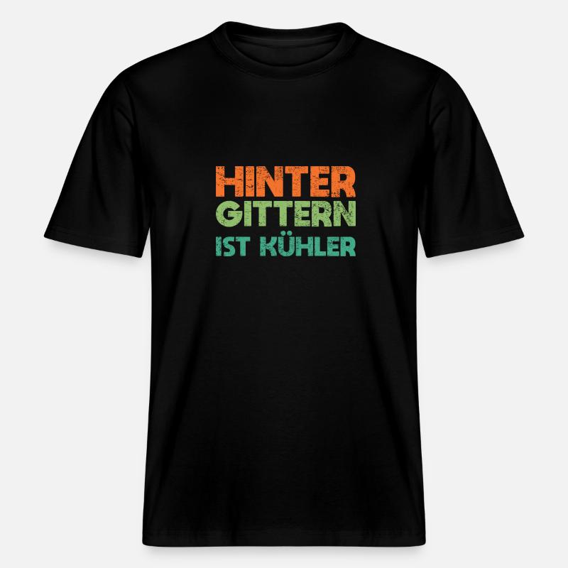 Hinter Gittern Ist Kühler -  RELAXED FIT Unisex Organic T-Shirt - Schwarz