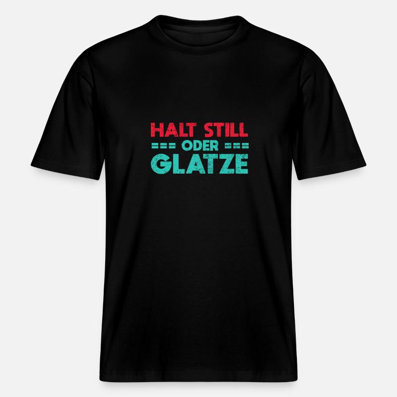 Halt Still, Oder Glatze -  RELAXED FIT Unisex Organic T-Shirt - Schwarz