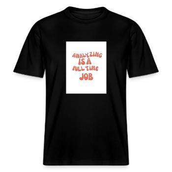 Analyzing is a Fulltime Job -  RELAXED FIT Unisex Organic T-Shirt - Schwarz - Vorne - Alina (178cm) & Michal (187cm)