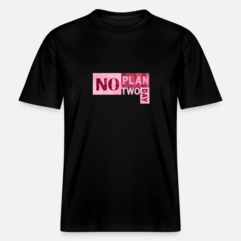 No Plan two day -  RELAXED FIT Unisex Organic T-Shirt - black