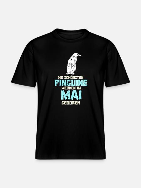 May Birthday Penguin Saying Funny -  RELAXED FIT Unisex Organic T-Shirt - black