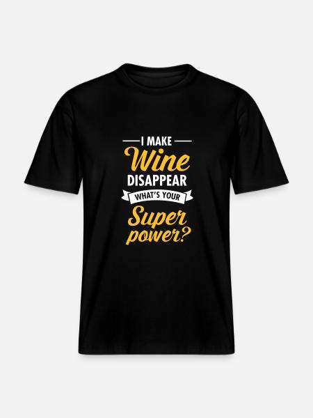 I Make WIne Disappear... -  RELAXED FIT Unisex Organic T-Shirt - black