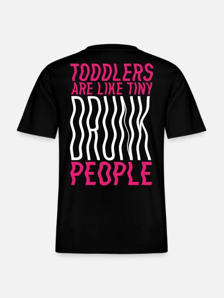 Toddlers & Drunks – Funny Parent's Saying -  RELAXED FIT Unisex Organic T-Shirt - black