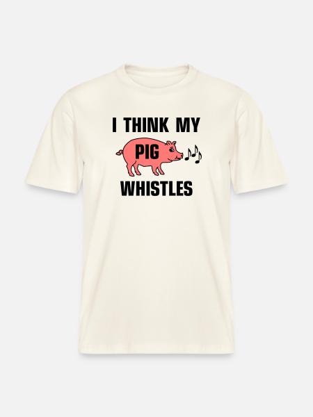 I think my pig whistles -  RELAXED FIT Unisex Organic T-Shirt - natural white