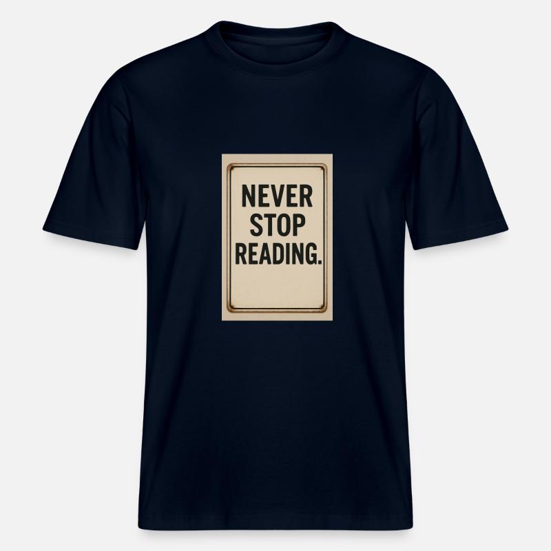 Never stop reading -  RELAXED FIT Unisex Organic T-Shirt - french navy