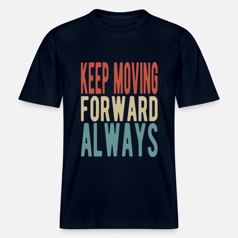 Keep moving forward, always -  RELAXED FIT Unisex Organic T-Shirt - Navy
