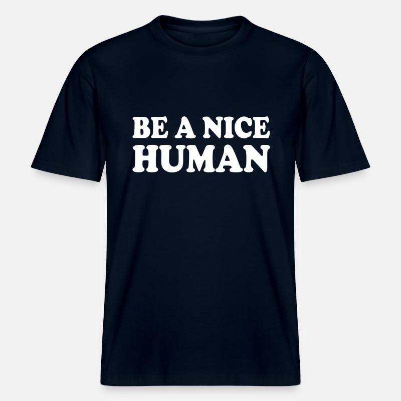 Be a nice human -  T-shirt unisexe RELAXED FIT en coton bio - marine
