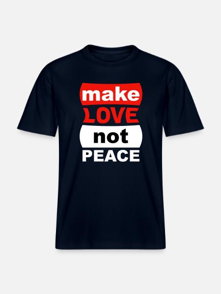 Make Love Not Peace - RELAXED FIT Unisex Organic T-Shirt - Navy