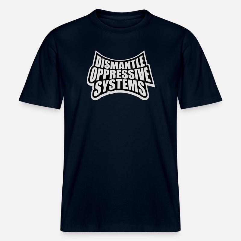 Dismantle Oppressive Systems Activism Statement -  RELAXED FIT Unisex Organic T-Shirt - french navy