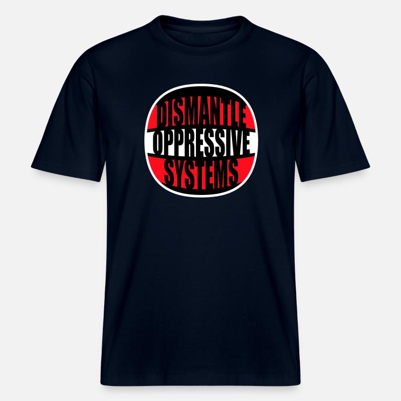 Dismantle Oppressive Systems Aktivismus Statement -  RELAXED FIT Unisex Organic T-Shirt - Navy