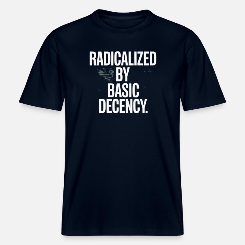 Radicalized By Basic Decency Spruch Protest - RELAXED FIT Unisex Organic T-Shirt - Navy