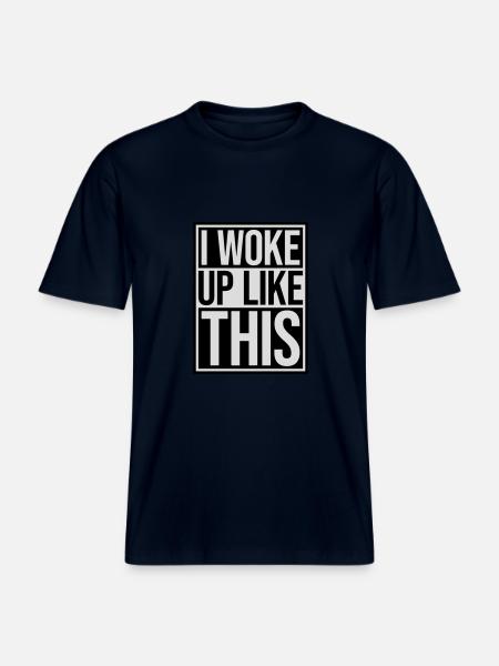 woke up like this - RELAXED FIT Unisex Organic T-Shirt - french navy