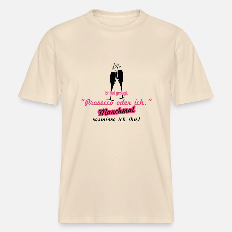 Prosecco oder ich -  RELAXED FIT Unisex Organic T-Shirt - Natur