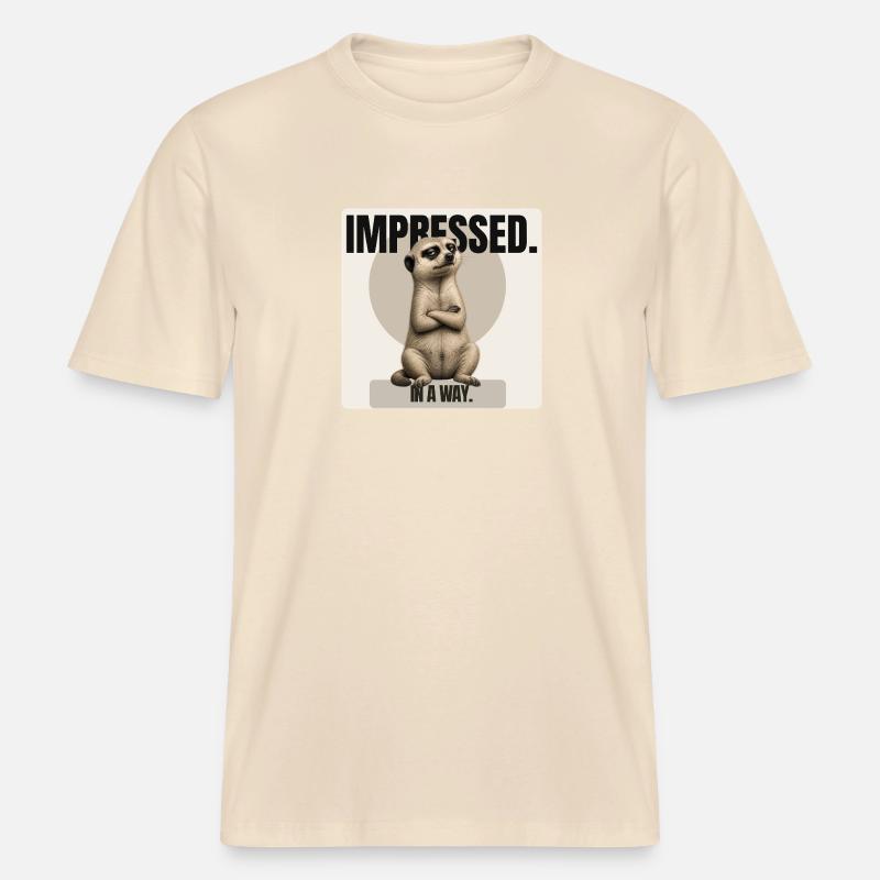 Impressionné. – Conception sarcastique de suricates - T-shirt unisexe RELAXED FIT en coton bio - écru doux