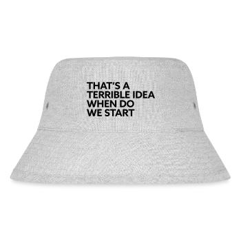That s a terrible idea when do we start - Stanley/Stella Recycled Bucket Hat - heather grey - Front