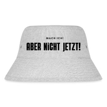 Mach ich, aber nicht jetzt! - Stanley/Stella recycelter Bucket Hat - Grau meliert - Vorne