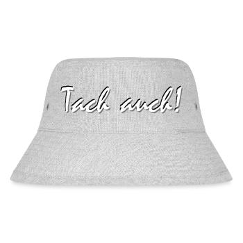 tach auch, Ruhrgebiet Dialekt, Lustig - Stanley/Stella recycelter Bucket Hat - Grau meliert - Vorne