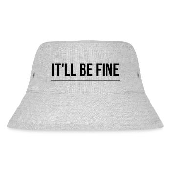 It'll Be Fine - Motivational Positive Saying - Stanley/Stella Recycled Bucket Hat - heather grey - Front