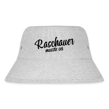 Raschauer musst du sein - Stanley/Stella recycelter Bucket Hat - Grau meliert - Vorne