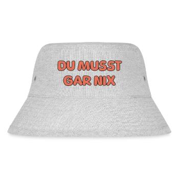 DU MUSST GAR NIX - Stanley/Stella recycelter Bucket Hat - Grau meliert - Vorne