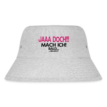 Jaaa Doch!!! Mach ich! - Das perfekte Geschenk - Stanley/Stella recycelter Bucket Hat - Grau meliert - Vorne