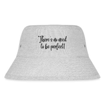 There's no need to be perfect! (black text) - Stanley/Stella Recycled Bucket Hat - heather grey - Front