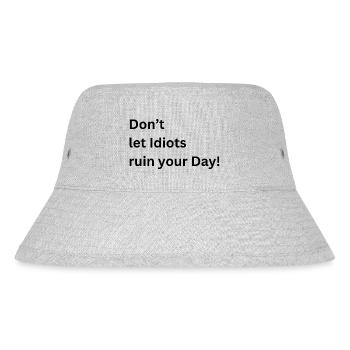 Don't let Idiots ruin Your Day - Stanley/Stella recycelter Bucket Hat - Grau meliert - Vorne