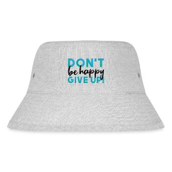 Don't be happy. Give up. - Stanley/Stella recycelter Bucket Hat - Grau meliert - Vorne