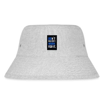 don´t wish for it. Work for it. - Stanley/Stella recycelter Bucket Hat - Grau meliert - Vorne
