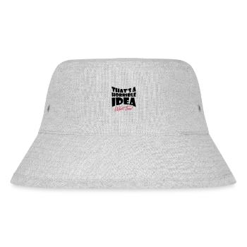 Thats a horrible Idea - Stanley/Stella Recycled Bucket Hat - heather grey - Front