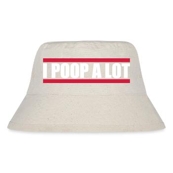 I poop a lot - Stanley/Stella recycelter Bucket Hat - Naturweiß - Vorne