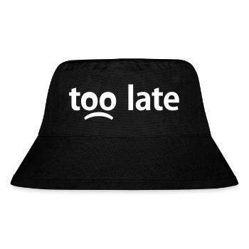 Too Late - Zu Spät - Stanley/Stella recycelter Bucket Hat - Schwarz - Vorne