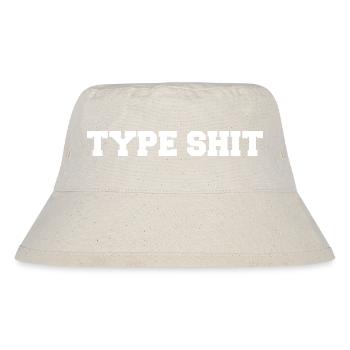 Type Shit - Stanley/Stella recycelter Bucket Hat - Naturweiß - Vorne