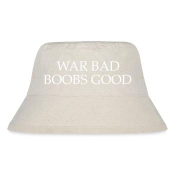 war bad boobs good - Stanley/Stella recycelter Bucket Hat - Naturweiß - Vorne