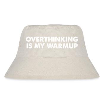 Overthinking ist mein Aufwärmtraining - Stanley/Stella recycelter Bucket Hat - Naturweiß - Vorne