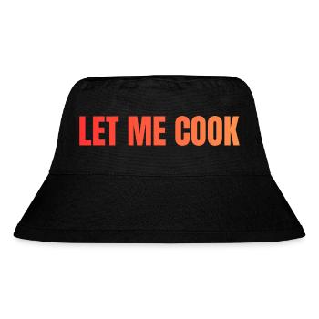 Let Me Cook Large Print Statement - Stanley/Stella Recycled Bucket Hat - black - Front