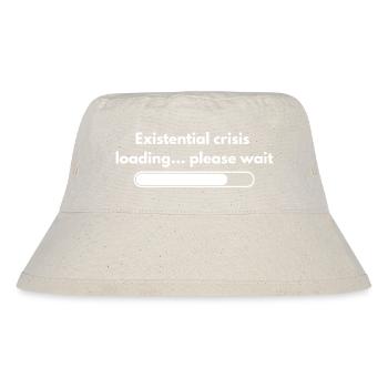 Existential Crisis Loading Please Wait Shirt - Stanley/Stella Recycled Bucket Hat - natural - Front