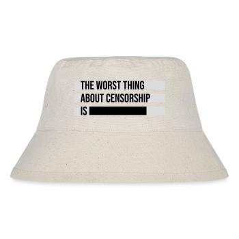 The Worst Thing About Censorship Is Funny Irony - Stanley/Stella Recycled Bucket Hat - natural - Front
