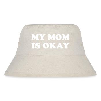 My Mom Is Okay - Stanley/Stella recycelter Bucket Hat - Naturweiß - Vorne