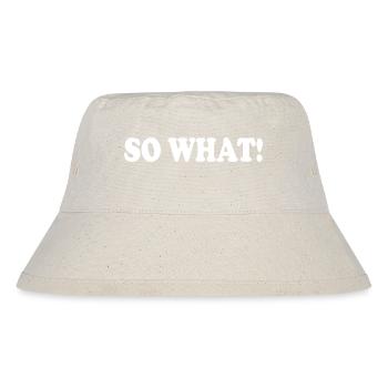 So what - Stanley/Stella recycelter Bucket Hat - Naturweiß - Vorne