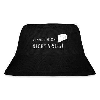 QUATSCH MICH NICHT VOLL - Stanley/Stella recycelter Bucket Hat - Schwarz - Vorne