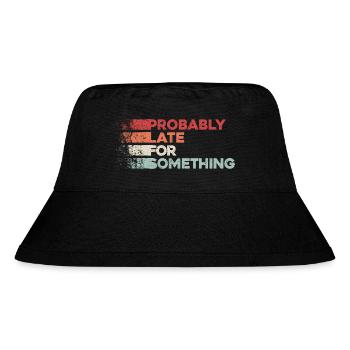 Probably Late For Something. Always Late - Stanley/Stella Recycled Bucket Hat - black - Front