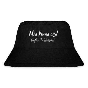 Mia kinna ois außer Hochdeitsch Bayerischer Spruch - Stanley/Stella recycelter Bucket Hat - Schwarz - Vorne