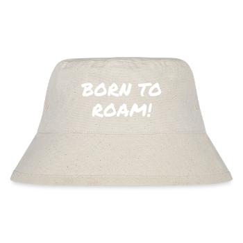 BORN TO ROAM camping slogan - Stanley/Stella Recycled Bucket Hat - natural - Front