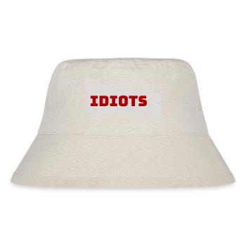 Don't Let Idiots Ruin Your Day Funny Sarcastic - Stanley/Stella Recycled Bucket Hat - natural - Front